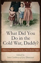 What Did You Do in the Cold War, Daddy? What Did You Do in the Cold War, Daddy?