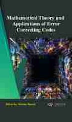 Mathematical Theory and Applications of Error Correcting Codes Mathematical Theory and Applications of Error Correcting Codes