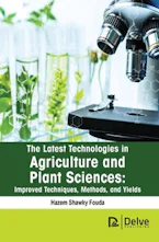 Cover of 'The Latest Technologies in Agriculture and Plant Sciences: Improved Techniques, Methods, and Yields' 