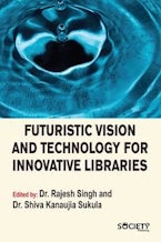 Futuristic Vision and Technology for Innovative Libraries Futuristic Vision and Technology for Innovative Libraries