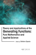 Theory and Applications of the Generating Functions: Pure Mathematics and Applied Science Theory and Applications of the Generating Functions: Pure Mathematics and Applied Science