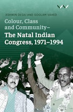 Colour, Class and Community - the Natal Indian Congress, 1971-1994