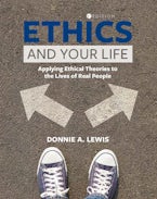 Ethics and Your Life Ethics and Your Life