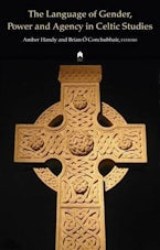 The Language of Gender, Power and Agency in Celtic Studies