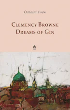 Cover of 'Clemency Browne Dreams of Gin' by Órfhlaith Foyle 