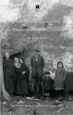 Cover of 'Historical Perspectives on Parenthood and Childhood in Ireland' by Mary Hatfield, Jutta Kruse and Ríona Nic Congáil 