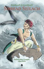 Cover of 'Sinbead Siúlach' by Domhnall Ó Cearbhaill and Nollaig Mac Congáil 