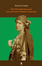 Cover of 'Úna Ní Fhaircheallaigh Agus an Fhís Útóipeach Ghaelach' by Ríona Nic Congáil 