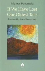 Cover of 'If We Have Lost Our Oldest Tales' by María Baranda 