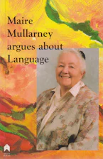 Cover of 'Maire Mullarney Argues About Language' by Maire Mullarney 
