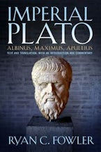 Imperial Plato: Albinus, Maximus, Apuleisus Imperial Plato: Albinus, Maximus, Apuleisus