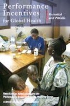 Performance Incentives for Global Health Performance Incentives for Global Health