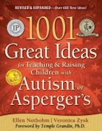 1001 Great Ideas for Teaching and Raising Children with Autism or Aspergers 1001 Great Ideas for Teaching and Raising Children with Autism or Aspergers