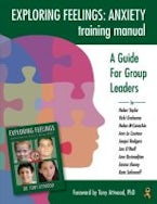 Exploring Feelings: Anxiety Training Manual Exploring Feelings: Anxiety Training Manual