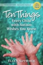 Ten Things Every Child with Autism Wishes You Knew Ten Things Every Child with Autism Wishes You Knew