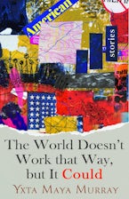 The World Doesnt Work That Way, but It Could The World Doesnt Work That Way, but It Could