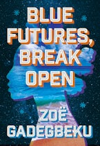 Blue Futures, Break Open Blue Futures, Break Open