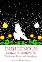 Indigenous Critical Reflections on Traditional Ecological Knowledge