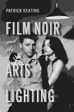 Film Noir and the Arts of Lighting