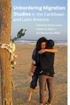 Cover of 'Unbordering Migration Studies in the Caribbean and Latin America' 