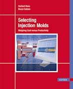 Selecting Injection Molds Selecting Injection Molds