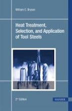 Heat Treatment, Selection, and Application of Tool Steels