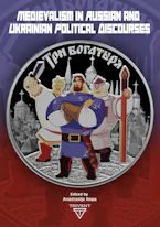 Cover of 'Medievalism in Russian and Ukrainian Political Discourses' 