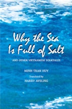 Why the Sea Is Full of Salt and Other Vietnamese Folktales Why the Sea Is Full of Salt and Other Vietnamese Folktales