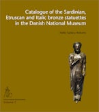 Catalogue of the Sardinian, Etruscan and Italic Bronze Statuettes in the Danish National Museum