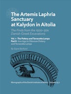 The Artemis Laphria Sanctuary at Kalydon in Aitolia. the Finds from the 1920s—30s DanishGreek Excavations – Vol. 1-2
