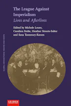 Cover of 'The League Against Imperialism' by Carolien Stolte, Heather Streets-Salter, Sana Tannoury-Karam and Michele Louro 