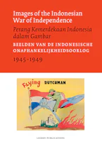 Cover of 'Images of the Indonesian War of Independence, 1945-1949/Perang Kemerdekaan Indonesia Dalam Gambar' by Sander van der Horst, Linde Lammers, Melle van Maanen and Gert Oostindie 
