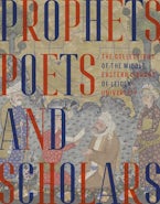 Prophets, Poets and Scholars