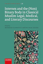 Cover of 'Intersex and the (Non)Binary Body in Classical Muslim Legal, Medical, and Literary Discourses' by Mehrdad Alipour and Indira Falk Gesink 