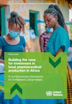 Building the Case for Investment in Local Pharmaceutical Production in Africa Building the Case for Investment in Local Pharmaceutical Production in Africa