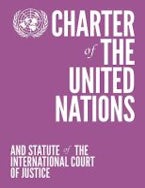 Charter of the United Nations and Statute of the International Court of Justice Charter of the United Nations and Statute of the International Court of Justice