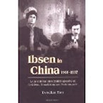 Ibsen and Ibsenism in China 1908-1997 Ibsen and Ibsenism in China 1908-1997