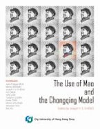 The Use of Mao and the Chongqing Model The Use of Mao and the Chongqing Model