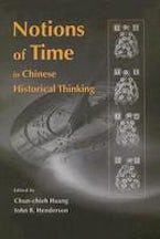 Notions of Time in Chinese Historical Thinking Notions of Time in Chinese Historical Thinking