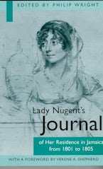 Lady Nugents Journal of Her Residence in Jamaica from 1801 to 1805 Lady Nugents Journal of Her Residence in Jamaica from 1801 to 1805