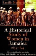 A Historical Study of Women in Jamaica, 1655-1844 A Historical Study of Women in Jamaica, 1655-1844