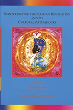 Cover of 'Reinterpreting the Haitian Revolution and Its Cultural Aftershocks' 