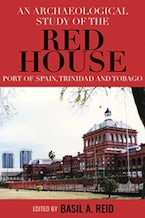 An Archaeological Study of the Red House, Port of Spain, Trinidad and Tobago An Archaeological Study of the Red House, Port of Spain, Trinidad and Tobago
