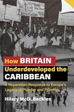 How Britain Underdeveloped the Caribbean How Britain Underdeveloped the Caribbean