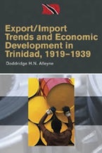 Export/Import Trends and Economic Development in Trinidad, 1919-1939 Export/Import Trends and Economic Development in Trinidad, 1919-1939