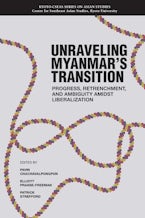 Unraveling Myanmars Transition Unraveling Myanmars Transition