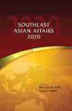 Southeast Asian Affairs 2020 Southeast Asian Affairs 2020