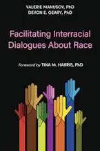 Cover of 'Facilitating Interracial Dialogues About Race' by Valerie Manusov and Devon E. Geary 