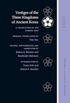 Vestiges of the Three Kingdoms of Ancient Korea Vestiges of the Three Kingdoms of Ancient Korea