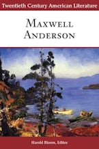 Twentieth Century American Literature: Maxwell Anderson Twentieth Century American Literature: Maxwell Anderson